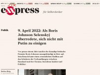 Bild zum Artikel: 9. April 2022: Als Boris Johnson Selenskyj eine Einigung mit Putin ausredete