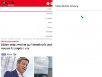 Bild zum Artikel: FOCUS online exklusiv - Söder setzt weiter auf Kernkraft und stellt neuen Atomplan vor