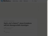 Bild zum Artikel: Nach „Let‘s Dance“: Anna Ermakova will ins Showgeschäft einsteigen