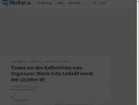 Bild zum Artikel: Trauer um den Kaffeeröster vom Tegernsee: Mario Felix Liebold wurde nur 49 Jahre alt
