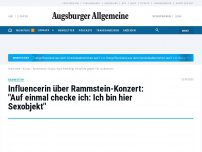 Bild zum Artikel: Influencerin über Rammstein-Konzert: 'Auf einmal checke ich: Ich bin hier als Sexobjekt'