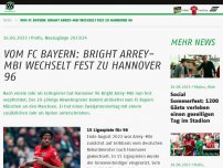 Bild zum Artikel: Vom FC Bayern: Bright Arrey-Mbi wechselt fest zu Hannover 96