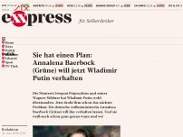 Bild zum Artikel: Sie hat einen Plan: Annalena Baerbock (Grüne) will jetzt Putin verhaften