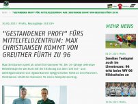 Bild zum Artikel: 'Gestandener Profi' fürs Mittelfeldzentrum: Max Christiansen kommt von Greuther Fürth zu 96