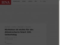 Bild zum Artikel: Nichtstun ist nichts für sie: Altmörscherin feiert 100. Geburtstag