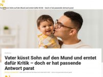 Bild zum Artikel: Vater küsst Sohn auf den Mund und erntet dafür Kritik – doch er hat passende Antwort parat