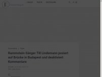 Bild zum Artikel: Rammstein-Sänger Till Lindemann posiert auf Brücke in Budapest und deaktiviert Kommentare