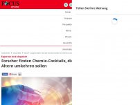 Bild zum Artikel: Experten sind skeptisch - Forscher finden Chemie-Cocktails, die das Altern umkehren sollen