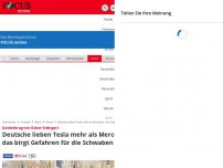 Bild zum Artikel: Gastbeitrag von Gabor Steingart - Gefahr für Stuttgarter - warum viele Mercedes lieben, aber sehr viel mehr Tesla