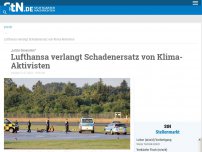Bild zum Artikel: „Letzte Generation“: Lufthansa verlangt Schadenersatz von Klima-Aktivisten