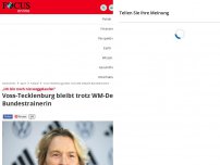 Bild zum Artikel: „Ich bin noch nie weggelaufen“ - Voss-Tecklenburg bleibt trotz WM-Debakel Bundestrainerin