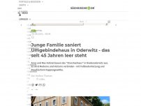Bild zum Artikel: Junge Familie saniert Umgebindehaus in Oderwitz - das seit 45 Jahren leer steht