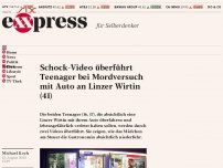 Bild zum Artikel: Schock-Video überführt Teenager bei Mordversuch mit Auto an Linzer Wirtin (41)