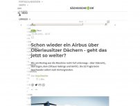 Bild zum Artikel: Schon wieder ein Airbus über Oberlausitzer Dächern - geht das jetzt so weiter?