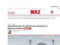 Bild zum Artikel: Türkisch-Islamische Gemeinde: Zwei Minarette: So soll die neue Moschee in Bottrop aussehen