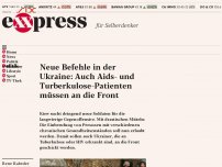 Bild zum Artikel: Neue Befehle in der Ukraine: Auch Aids- und Turberkulose-Patienten müssen an die Front