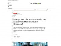 Bild zum Artikel: VW plant Einstellung der Produktion in Gläserner Manufaktur