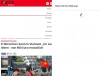 Bild zum Artikel: Exotisches Paradies - Frühpensionär Karlheinz kann in Vietnam „im Luxus“ leben - von 900 Euro monatlich