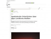 Bild zum Artikel: Spektakulär: Polarlichter über dem Landkreis Meißen