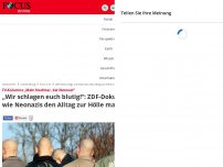 Bild zum Artikel: TV-Kolumne „Mein Nachbar, der Neonazi“  - „Wir schlagen euch blutig!“: ZDF-Doku zeigt, wie Neonazis den Alltag zur Hölle machen