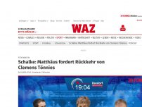 Bild zum Artikel: FC Schalke 04: Schalke: Matthäus fordert Rückkehr von Clemens Tönnies