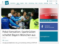 Bild zum Artikel: Pokal-Sensation: Saarbrücken schaltet Bayern München aus