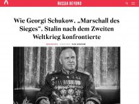 Bild zum Artikel: Wie Georgi Schukow, „Marschall des Sieges“, Stalin nach dem Zweiten Weltkrieg konfrontierte