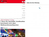 Bild zum Artikel: „Winter Wonderland“ in London - 7 Euro für Kartoffel: Großmutter beschwert sich über Weihnachtsmarktpreise