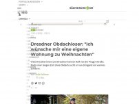 Bild zum Artikel: Dresdner Obdachloser: 'Ich wünsche mir eine eigene Wohnung zu Weihnachten'