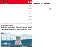 Bild zum Artikel: World Nuclear Exhibition - Auf der großen Atom-Messe erntet Deutschland nur noch Hohn und Spott