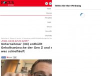 Bild zum Artikel: „Krass, was da auf uns zurollt!“ - Unternehmer (34) enthüllt Gehaltswünsche der Gen Z und sagt, was schief läuft