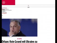 Bild zum Artikel: Orban: Kein Grund mit Ukraine zu verhandeln