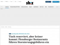 Bild zum Artikel: Tisch reserviert, aber keiner kommt: Flensburger Restaurants führen Stornierungsgebühren ein